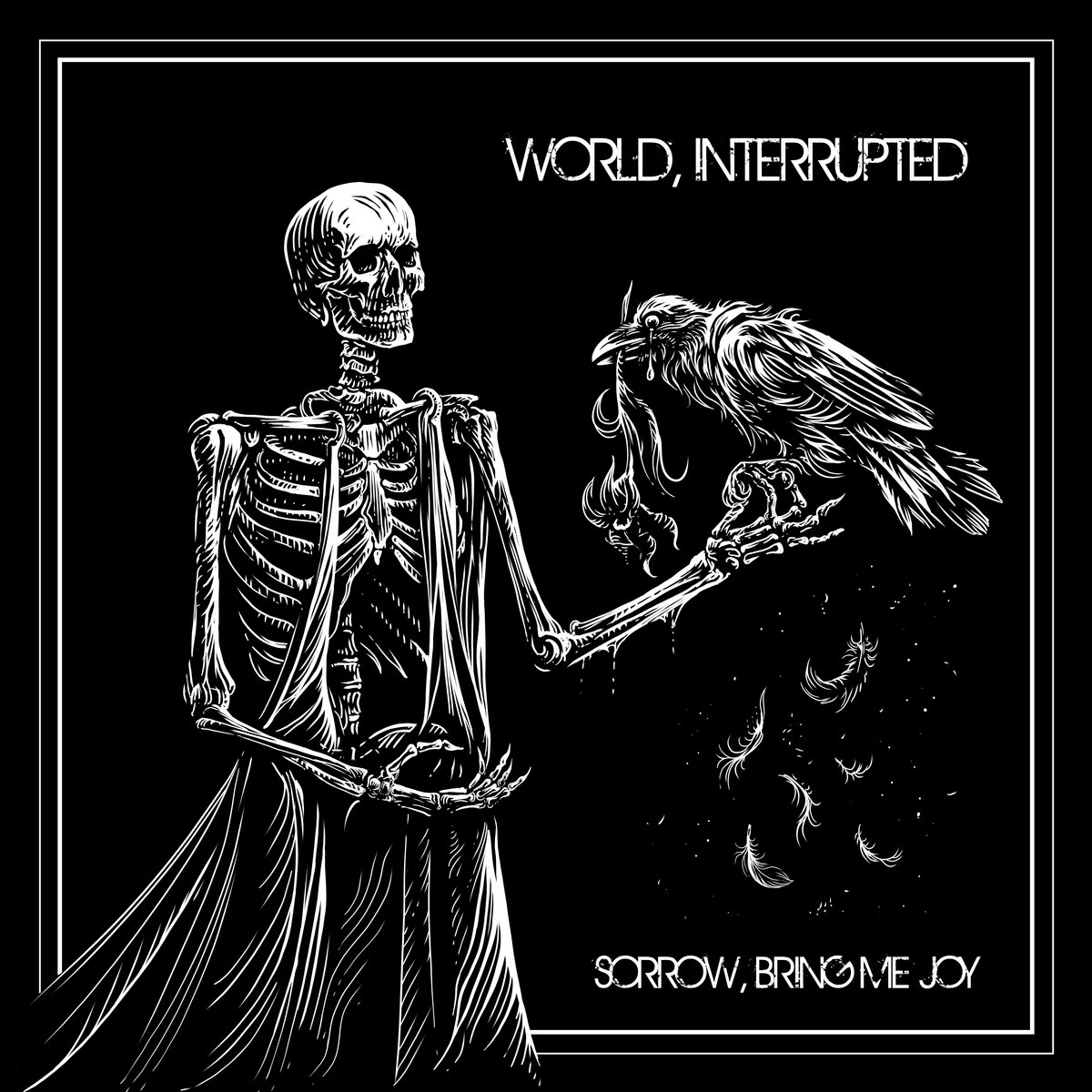 World, Interrupted - Sorrow, Bring Me Joy